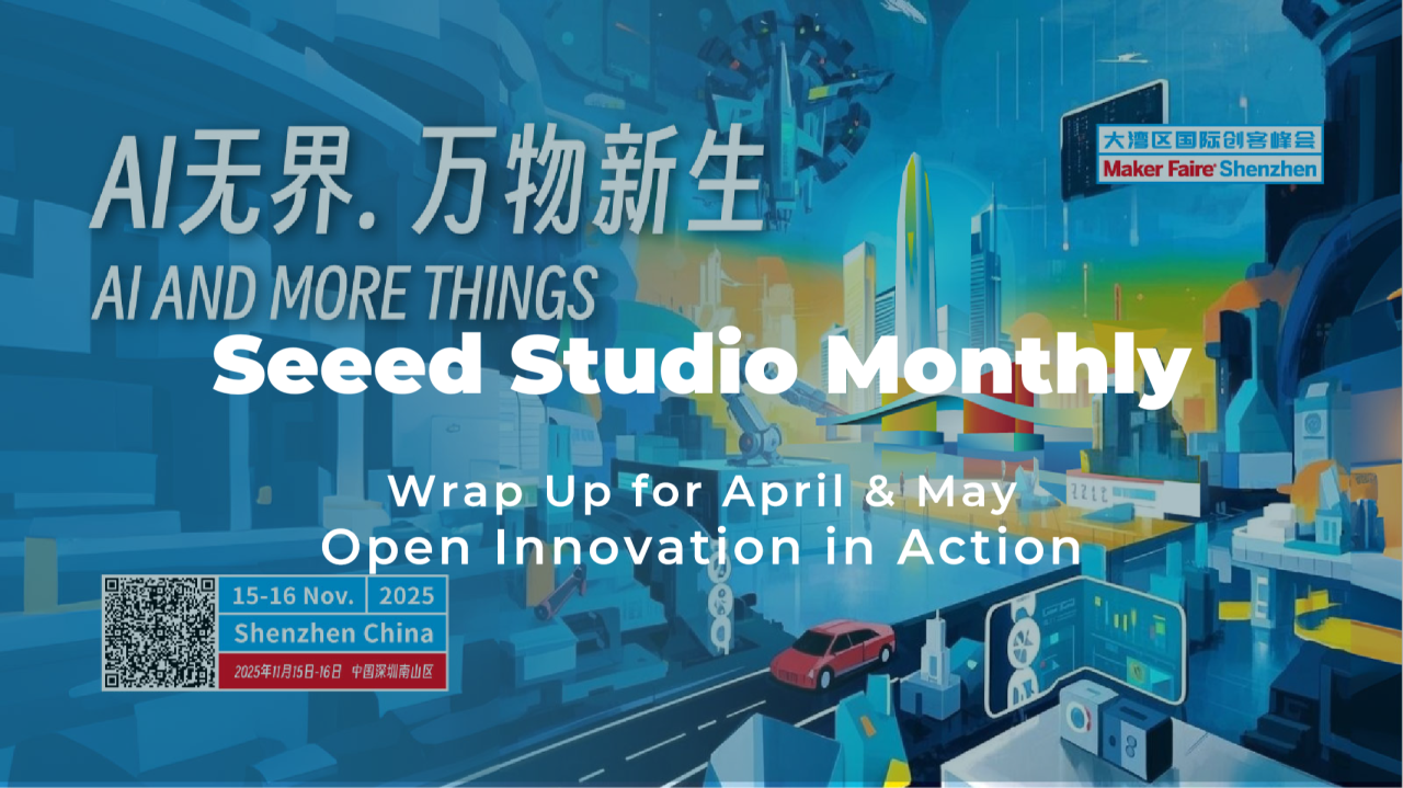 【Seeed記事翻訳】Seeed Monthly Wrap-Up April & May 2025