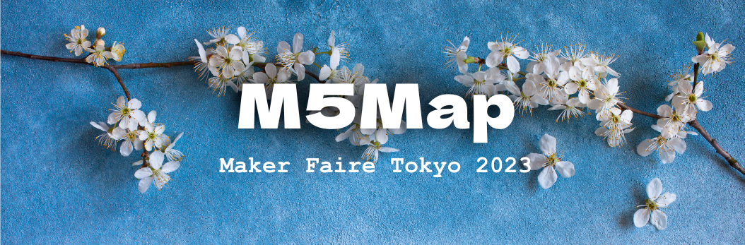 M5Mapを作ろう!MFT2023でM5Stack製品使用作品を展示するブースを募集しています!
