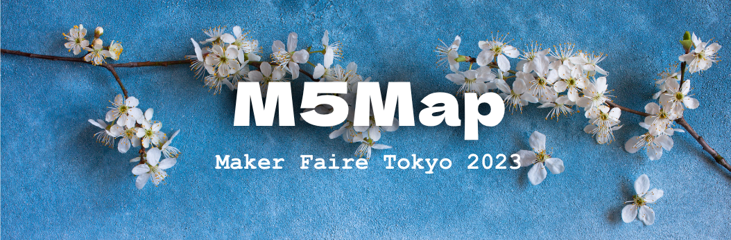 M5Mapを作ろう！MFT2023でM5Stack製品使用作品を展示するブースを募集しています！